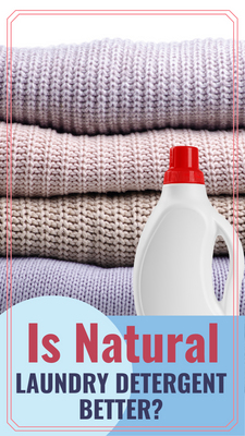 Is It better to use Natural Laundry Detergent?
