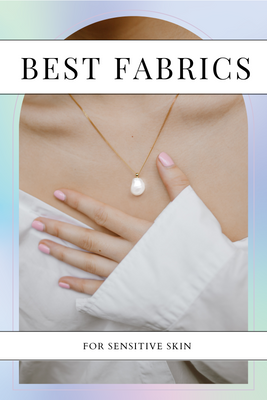 What Fabric is Best for Sensitive Skin?