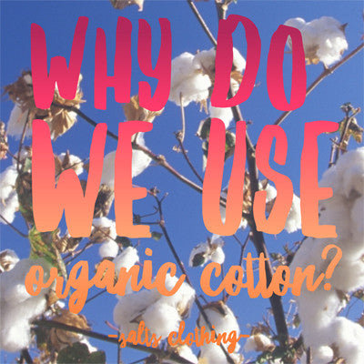 Why use Organic Cotton in Eco Fashion Clothing?