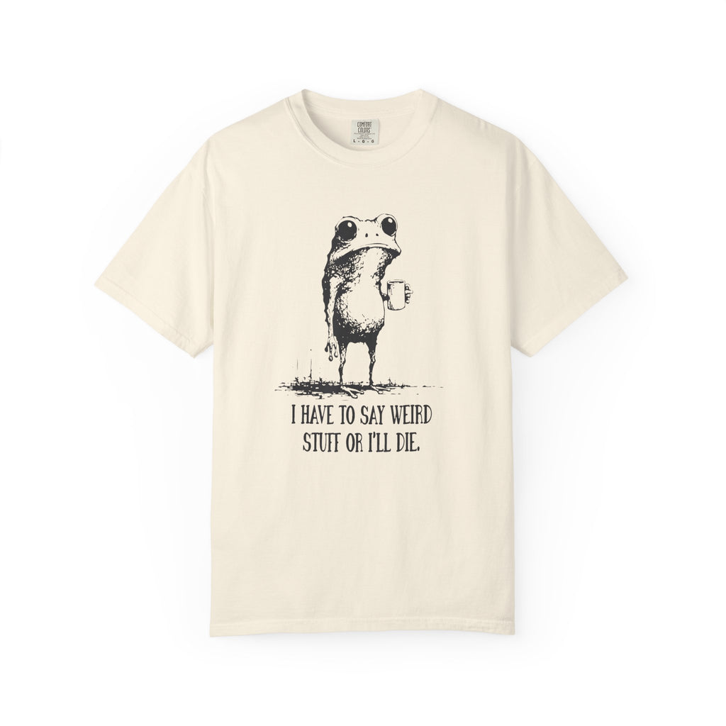 Say Weird Things 100% Cotton TShirt - Unisex Fit