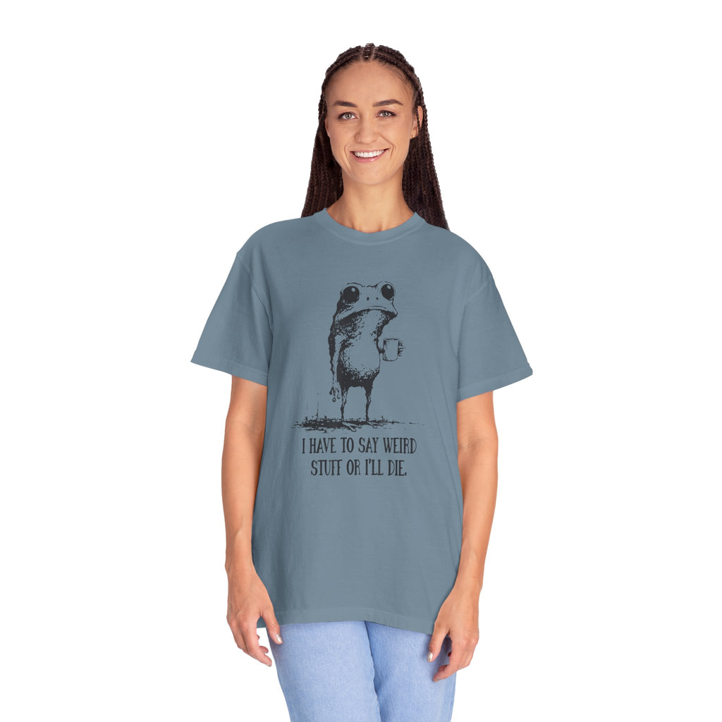 Say Weird Things 100% Cotton TShirt - Unisex Fit
