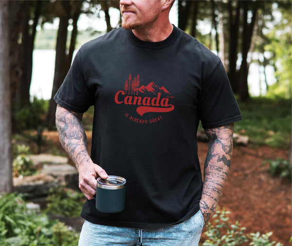 Canada is Already Great TShirt - 100% Cotton